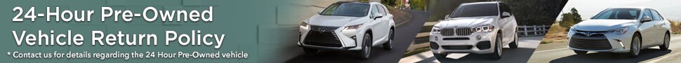 24-Hour Pre-Owned Vehicle Return Policy on the purchase of any pre-owned vehicle