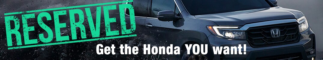 Reserve Your New Honda Reserve Your New Honda