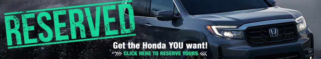Reserve Your New Honda Reserve Your New Honda