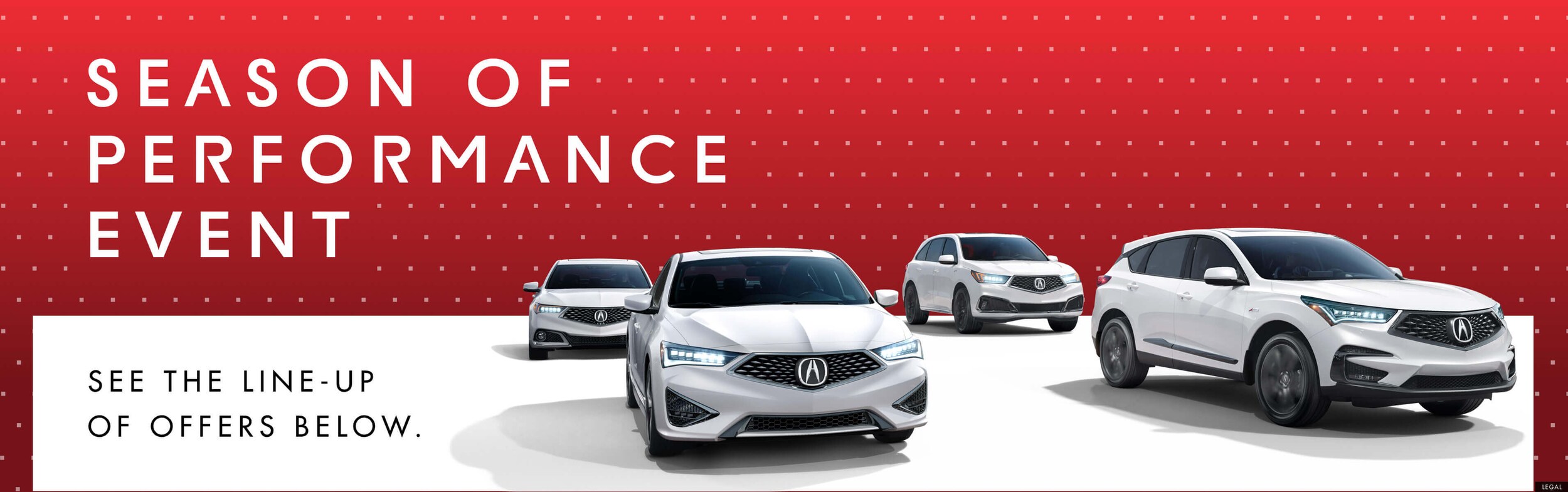 See the lineup of offers below Season of Performance Event
