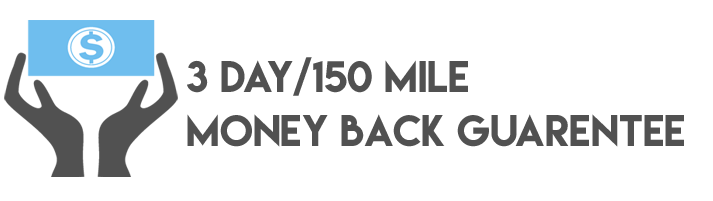 3 Day/150 Mile Money Back Guarantee*
