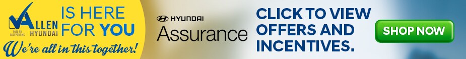 Allen Hyundai is here for you with Hyundai Assurance