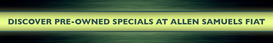 Discover Pre-Owned Specails at Allen Samuels Fiat