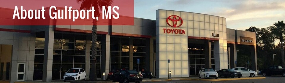 About Gulfport, MS - Allen Toyota