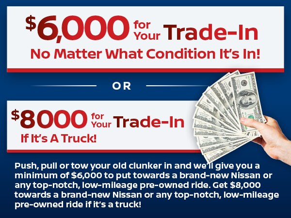 I WANT TO GET $6,000 FOR MY TRADE-IN