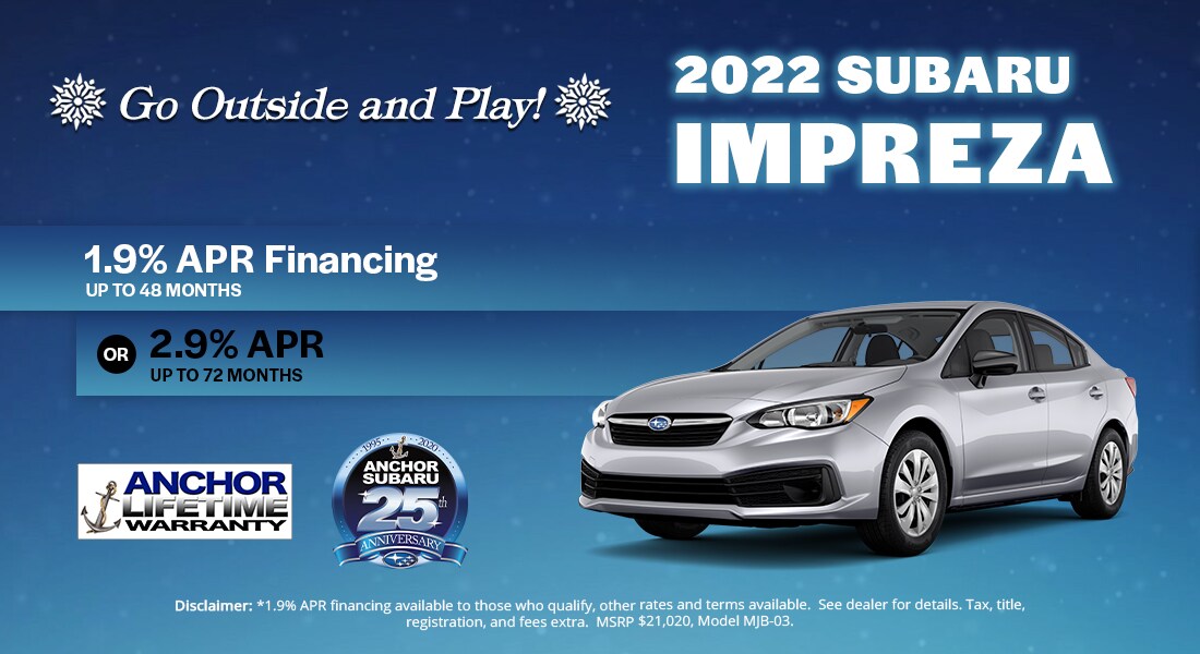 1100x600-anchor-subaru-model-specials-winter-UPDATE.jpg 2022 Subaru Impreza - 1.9% APR Financing Available for 48 Months. or 2.9% APR Up To 72 Months.