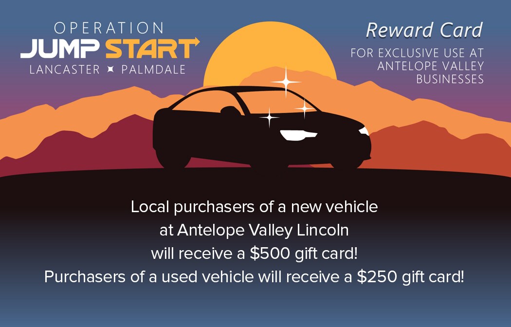 Operation Jump Start 052020 AV Lincoln.jpg Receive gift cards from Operation Jumpstart for purchasing a new or used car at Antelope valley Lincoln