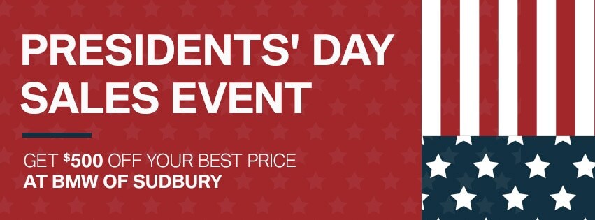 Presidents' Day Sales Event at BMW of Sudbury Presidents' Day Sales Event at BMW of Sudbury