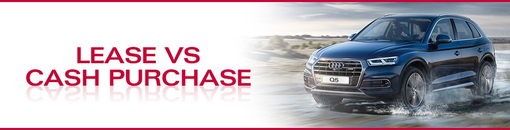 Lease vs Cash Purchase, Read below to learn the difference Lease vs Cash Purchase, Read below to learn the difference