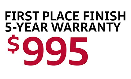 FIRST PLACE FINISH - 5-YEAR WARRANTY
