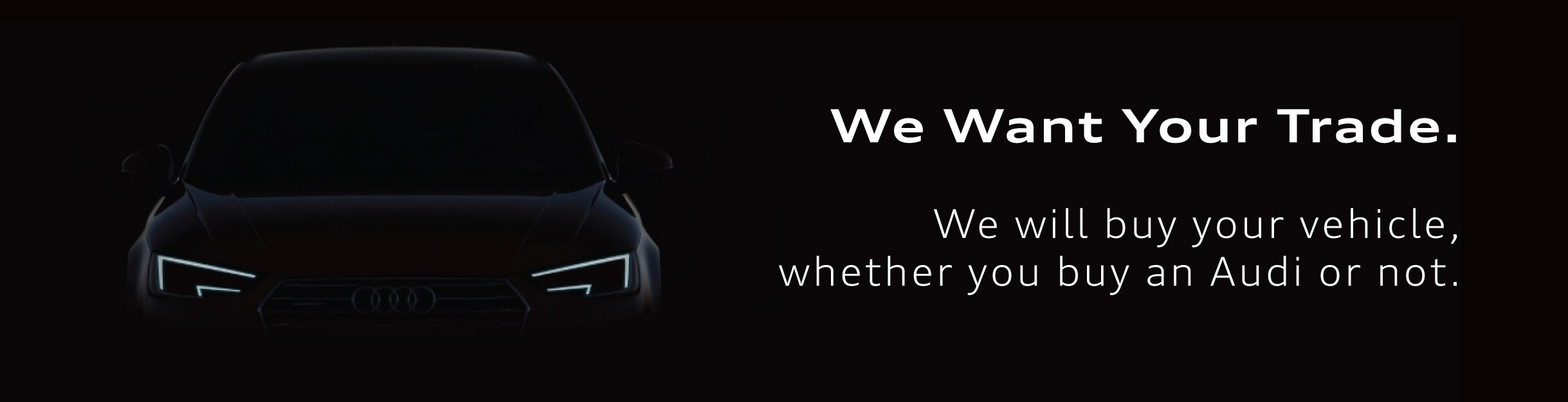 We Want Your Trade at Audi Midtown Toronto