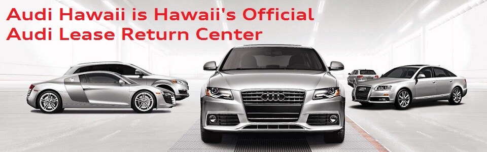 Audi Hawaii is Hawaii's Official Audi Lease Return Center.jpg