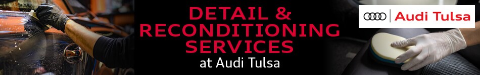 Detail and Reconditioning Services at Audi Tulsa