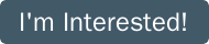I'm Interested_Dark Button.png width=