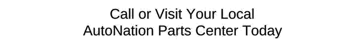 Call or Visit AutoNation Parts Center