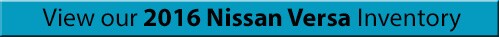 View our 2016 Nissan Versa Inventory