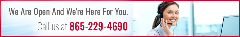 We're Open. Call Us at 865-229-4690
