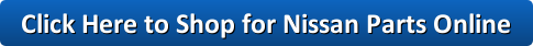 Click Here to Shop for Nissan Parts Online Click to Brose Our Nissan Parts For Sale in Rhode Island
