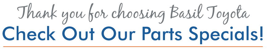thank you for choosing Basil Toyota Check out our parts specials