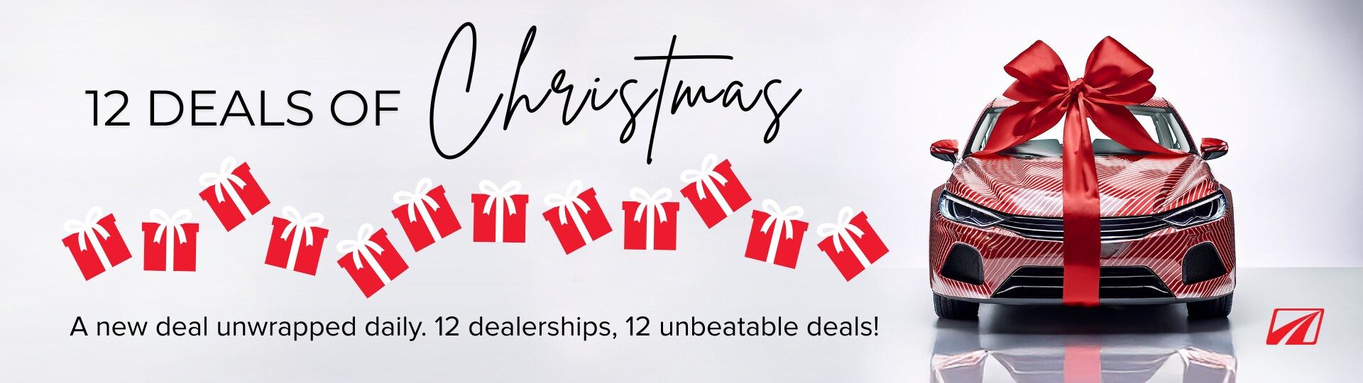12 Deals of Christmas - A new deal unwrapped daily. 12 dealerships, 12 unbeatable deals!