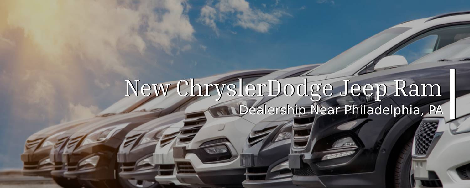 New Chrysler Jeep Dodge Ram and Used Cars Near Philadelphia, PA.jpg