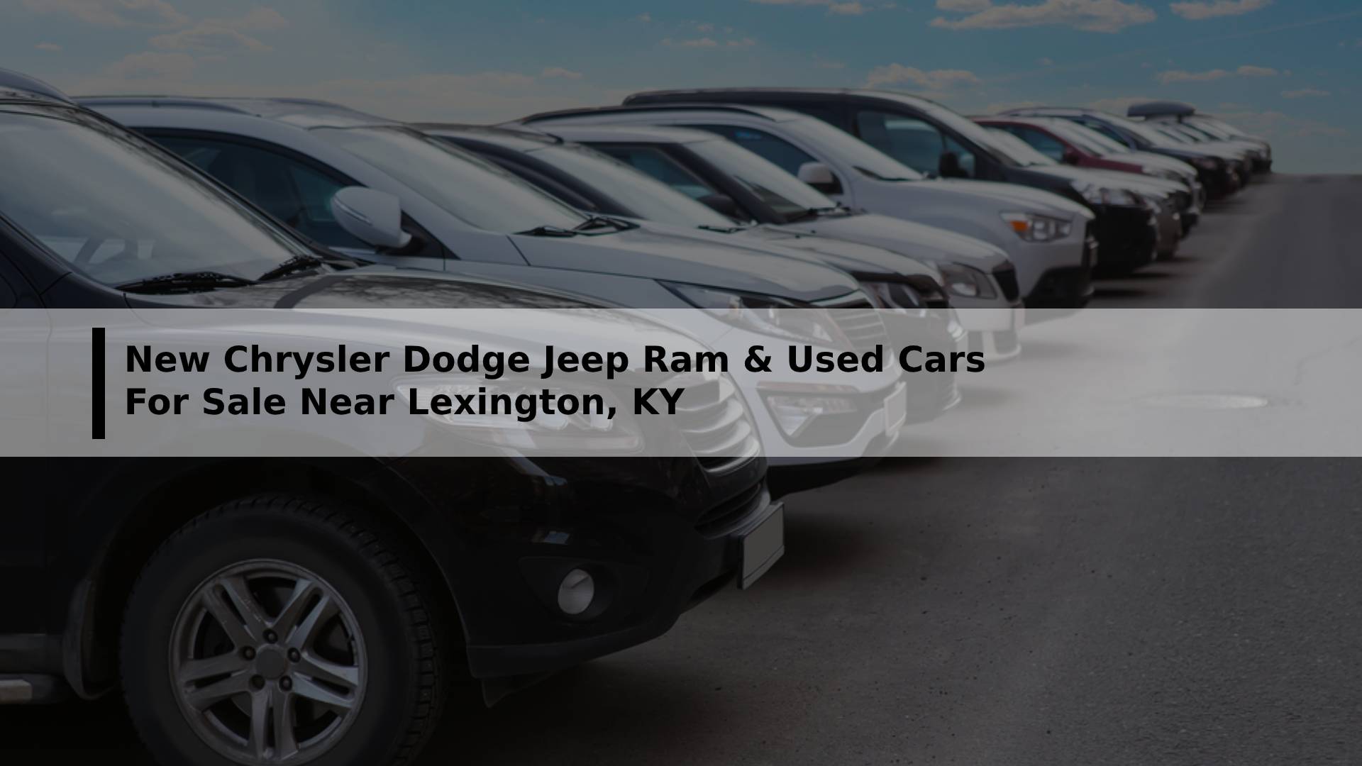New Ram and Jeep For Sale Near Lexingotn KY.jpg