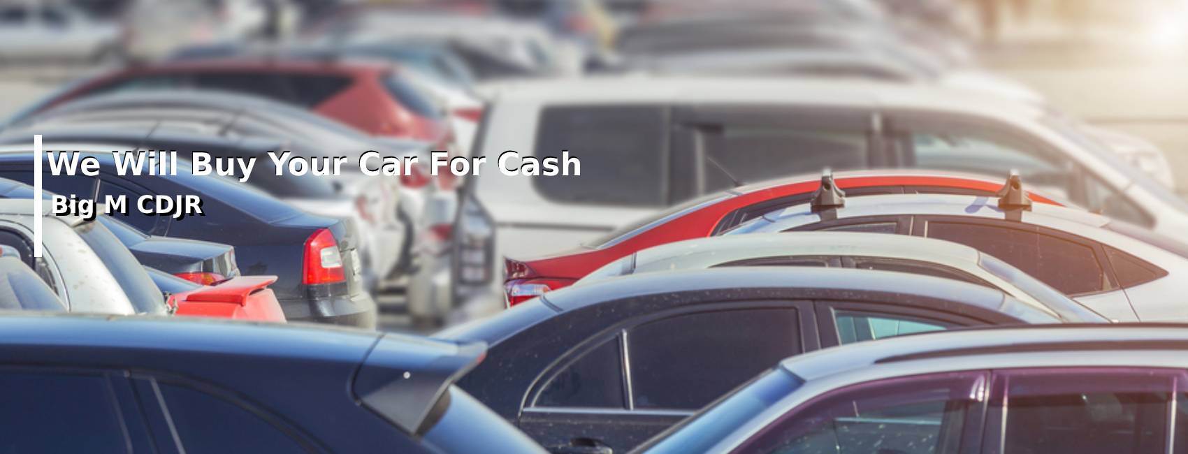We Will Buy Your Car - Big M CDJR.jpg