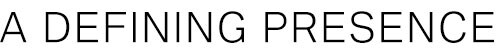 A-DEFINING-PRESENCE.jpg