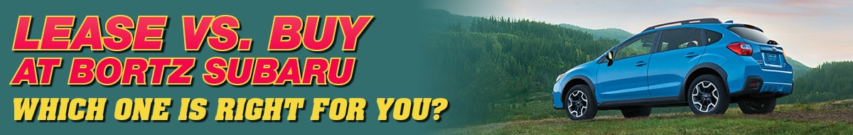 Lease or Buy at Bortz Subaru