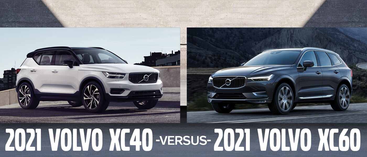 2021 Volvo XC40 vs. XC60