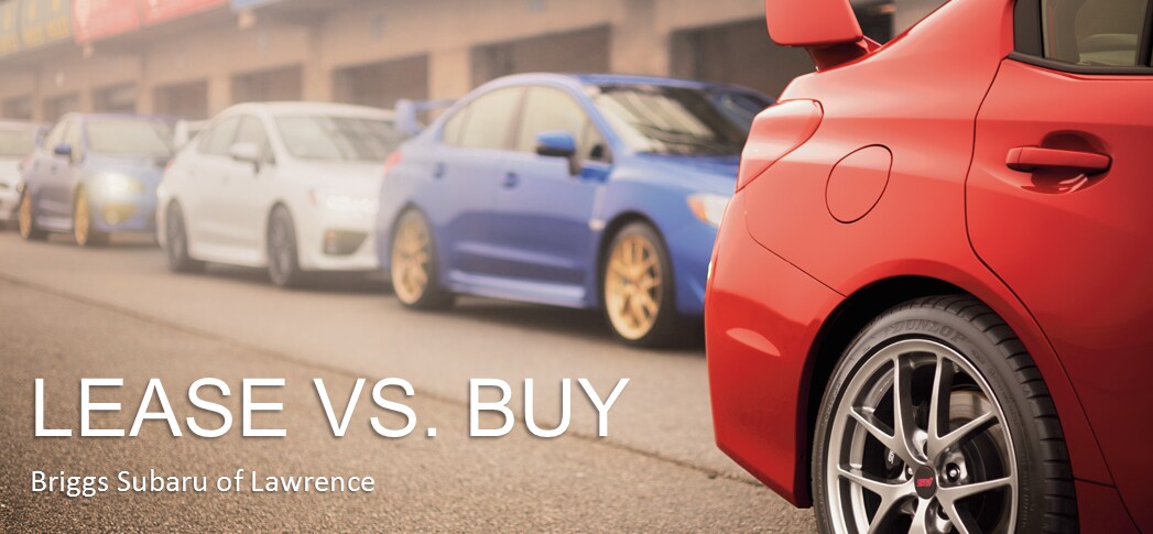 Lease vs Buy Briggs Subaru of Lawrence Lease vs Buy Briggs Subaru of Lawrence