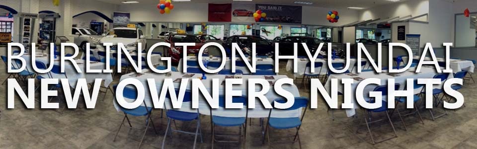 Burlington Hyundai New Owners Nights Burlington Hyundai New Owners Nights