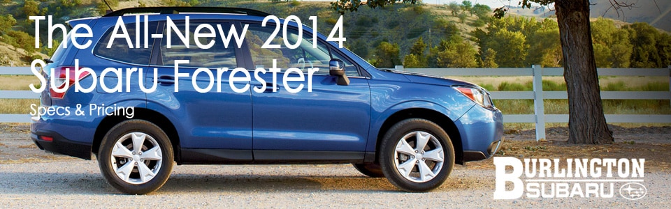Burlington Subaru 2014 Forester Specs and Pricing Burlington Subaru 2014 Forester Specs and Pricing