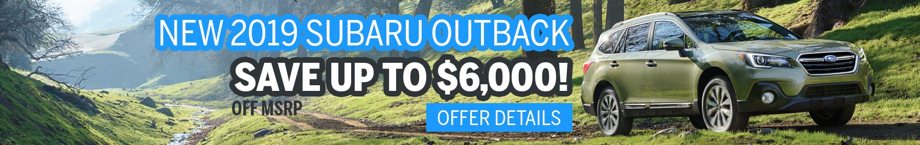 Save up to $6000 on a New Outback Save up to $6000 on a New Outback