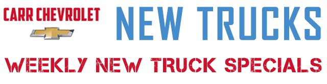 Carr Chevrolet New Truck Specials