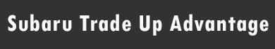 Subaru Trade Up Advantage Program