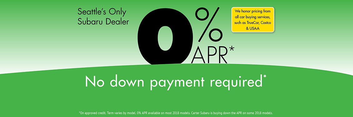 0% APR & No Down Payment Required Only at Carter Subaru in Shoreline 0% APR & No Down Payment Required Only at Carter Subaru in Shoreline