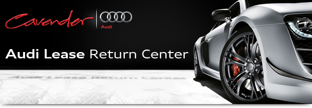 Audi Lease
Return Center at Cavender Audi