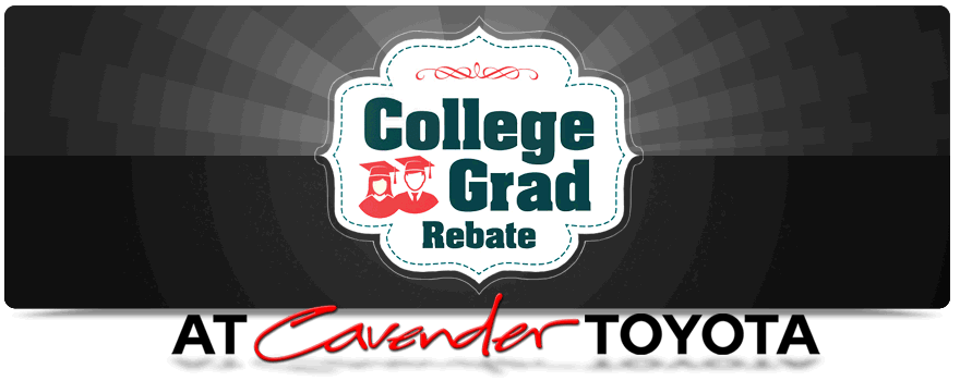 College Grad Rebate at Cavender
Toyota