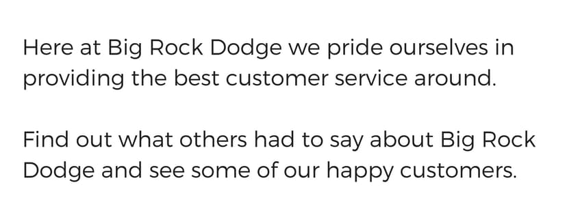 Here at Big Rock dodge we pride ourselves in giving out the best customer service around. Find out what others had to say about Big Rock Dodge and see some of our happy customers..png