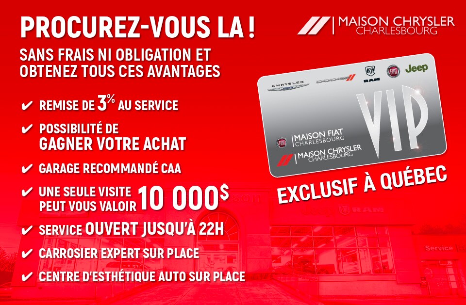 Procurez-vous la carte VIP de La Maison Chrysler sans frais et obligation.