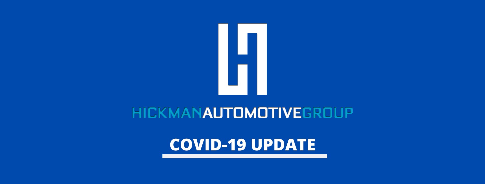 HICKMAN AUTOMOTIVEGROUP COVID-19 UPDATE.png