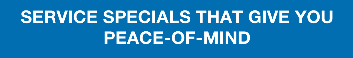 Our Service Specials With Peace of Mind Maintenance