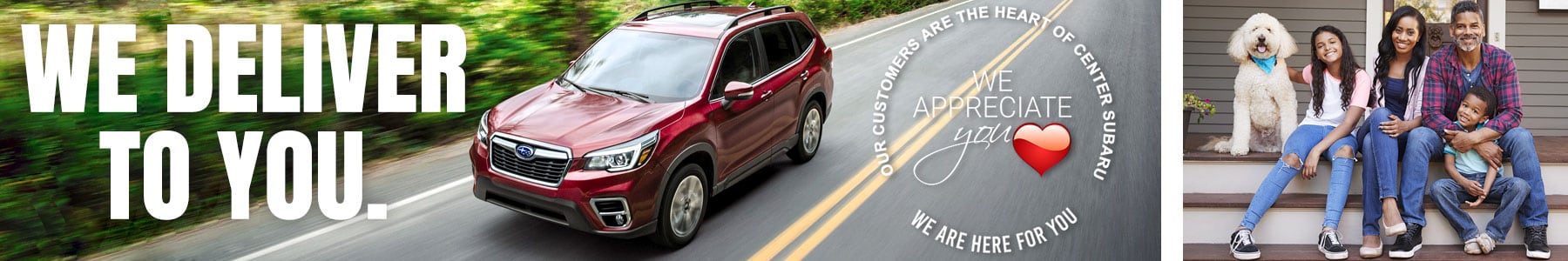 Center Subaru delivers to you and your family