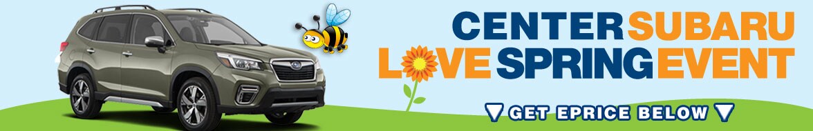 Center Subaru Spring Savings Event going on now
