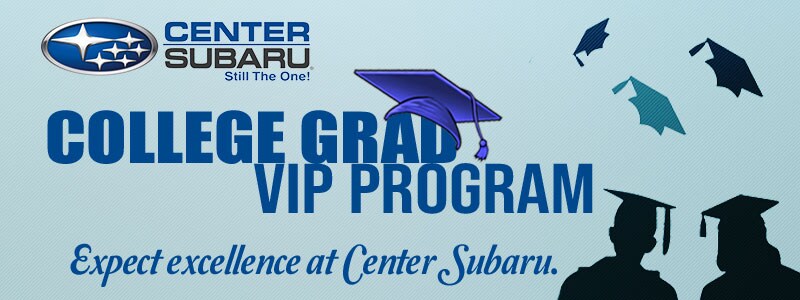 Center Subaru College Graduate VIP Program