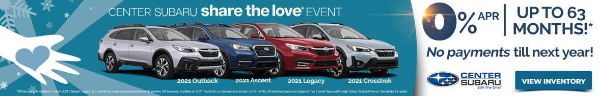 Share the love with 0% financing and no payment for 90 days at Center Subaru