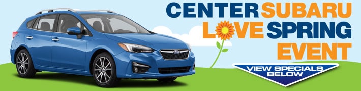 Center Subaru Love Spring Event - view specials below and save