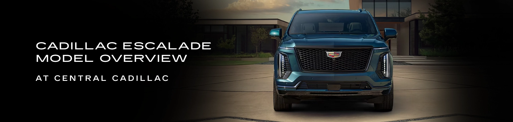 Escalade Overview - Central Cadillac