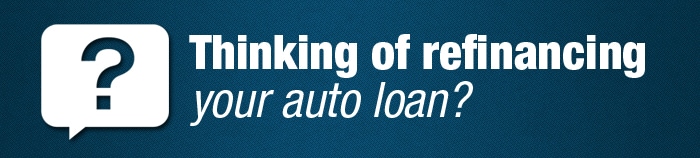 Thinking About Refinancing Your Auto Loan?